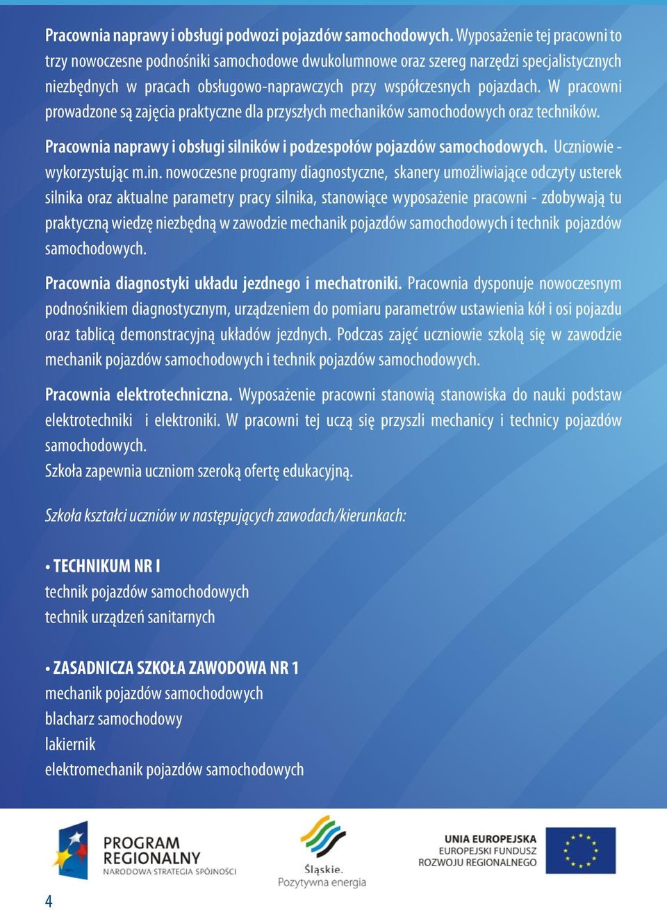 W pracowni prowadzone są zajęcia praktyczne dla przyszłych mechaników samochodowych oraz techników. Pracownia naprawy i obsługi silników i podzespołów pojazdów samochodowych.