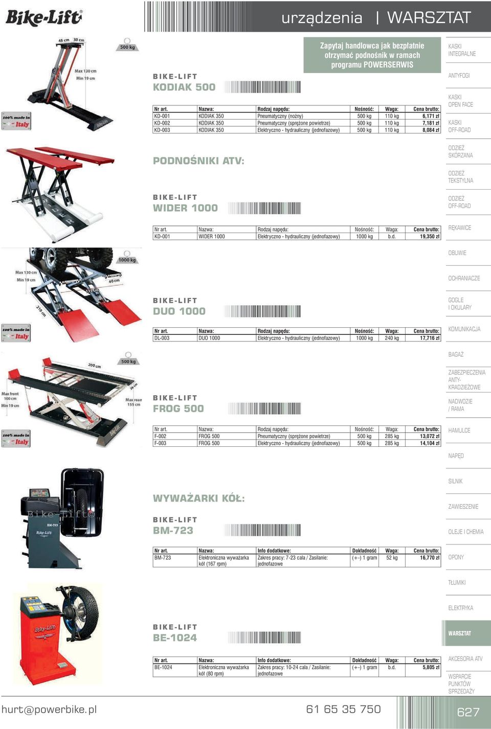 (jednofazowy) 1000 kg b.d. 19,350 zł DUO 1000 DL-003 DUO 1000 Elektryczno - hydrauliczny (jednofazowy) 1000 kg 240 kg 17,716 zł FROG 500 F-002 FROG 500 Pneumatyczny (sprężone powietrze) 500 kg 285 kg