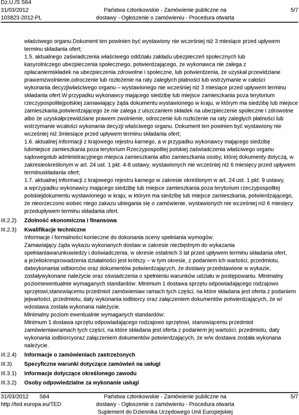 zdrowotne i społeczne, lub potwierdzenia, że uzyskał przewidziane prawemzwolnienie,odroczenie lub rozłożenie na raty zaległych płatności lub wstrzymanie w całości wykonania decyzjiwłaściwego organu