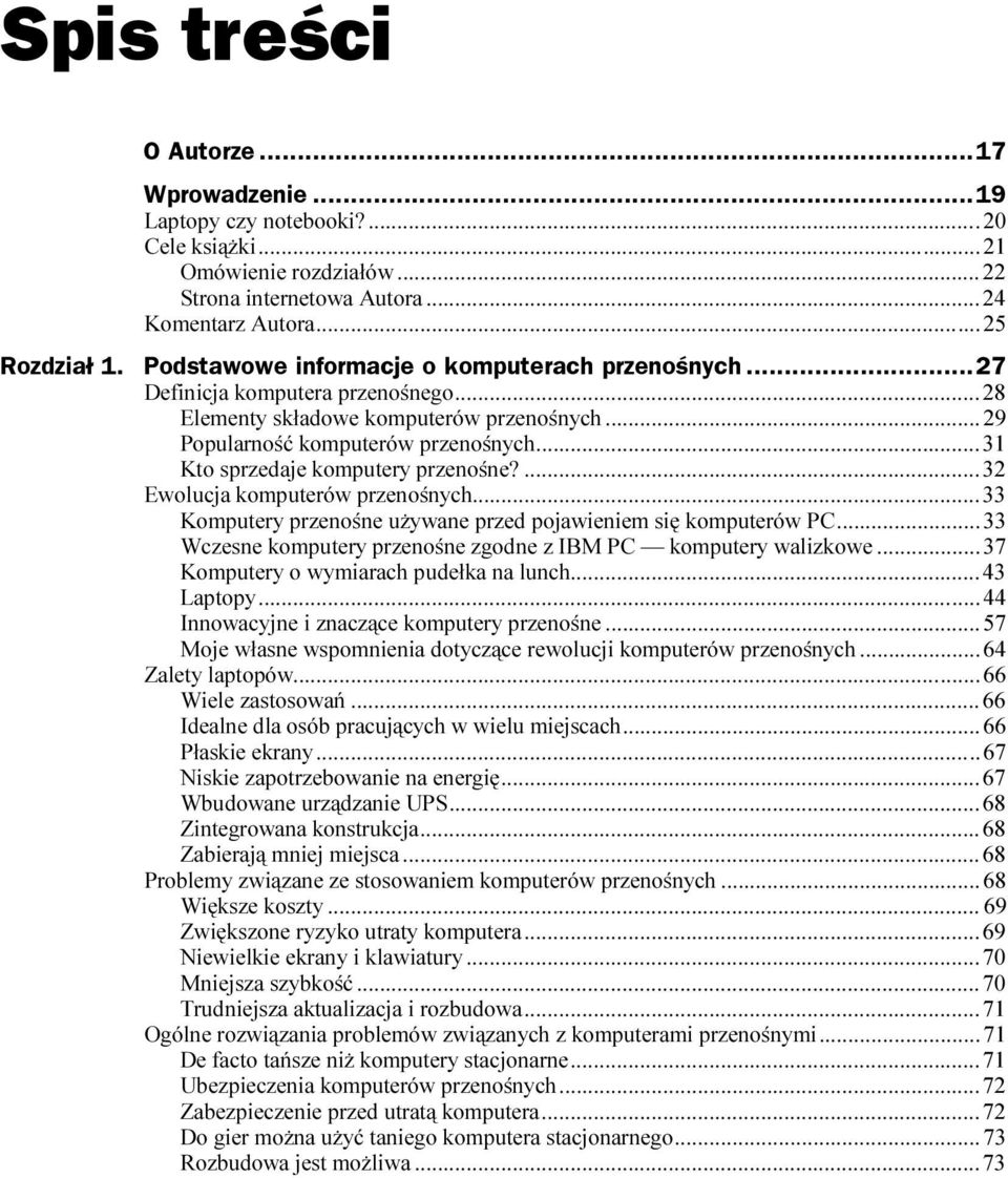 ...n...32 Ewolucja komputerów przenośnych...n...33 Komputery przenośne używane przed pojawieniem się komputerów PC...33 Wczesne komputery przenośne zgodne z IBM PC komputery walizkowe.