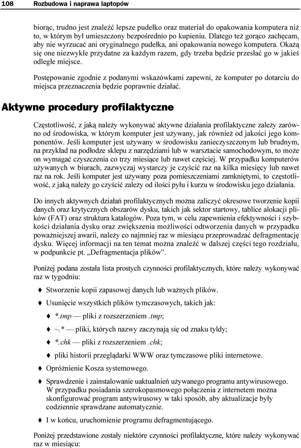 Okażą się one niezwykle przydatne za każdym razem, gdy trzeba będzie przesłać go w jakieś odległe miejsce.