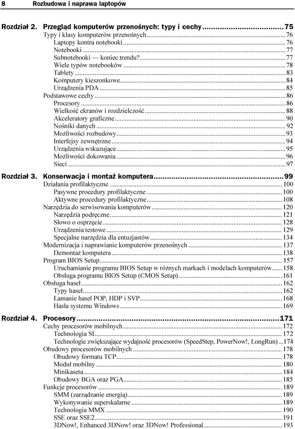 ..n...n...86 Wielkość ekranów i rozdzielczość...n...88 Akceleratory graficzne...n...n90 Nośniki danych...n...n... 92 Możliwości rozbudowy...n...93 Interfejsy zewnętrzne...n...n..94 Urządzenia wskazujące.