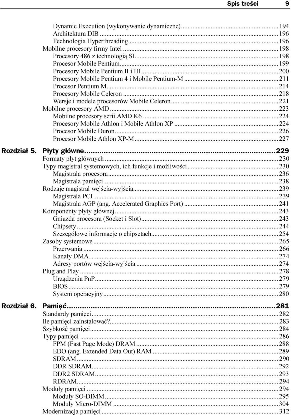 ..n...218 Wersje i modele procesorów Mobile Celeron...n...221 Mobilne procesory AMD...n...n223 Mobilne procesory serii AMD K6...n...224 Procesory Mobile Athlon i Mobile Athlon XP...n...224 Procesor Mobile Duron.