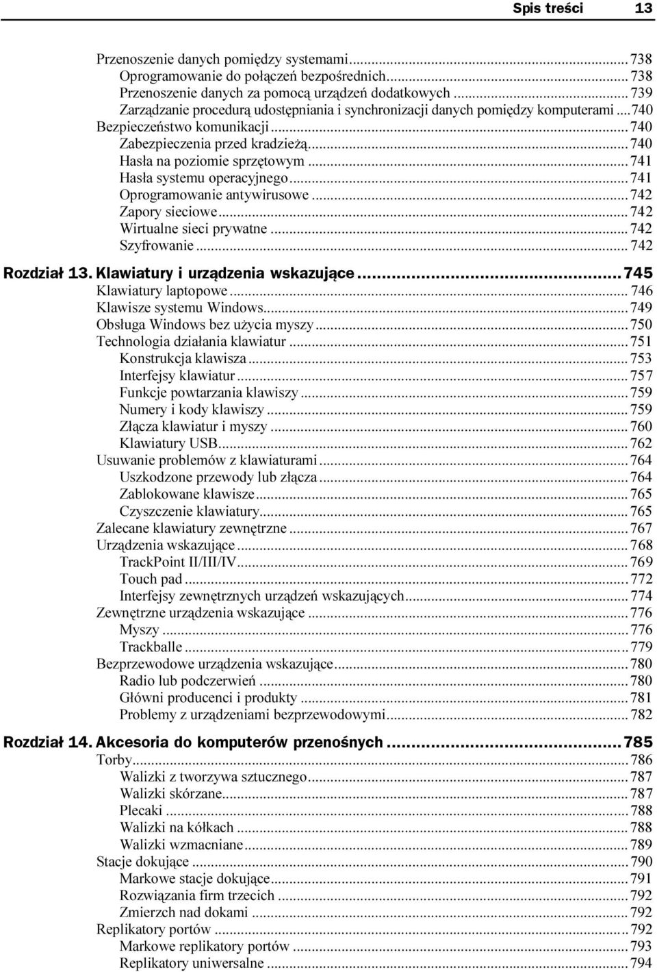 ..n...741 Hasła systemu operacyjnego...n...741 Oprogramowanie antywirusowe...n...742 Zapory sieciowe...n...n...74 2 Wirtualne sieci prywatne...n...742 Szyfrowanie...n...n... 742 Rozdział 13.