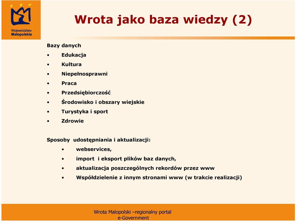 udostępniania i aktualizacji: webservices, import i eksport plików baz danych,