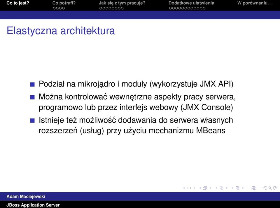 programowo lub przez interfejs webowy (JMX Console) Istnieje też