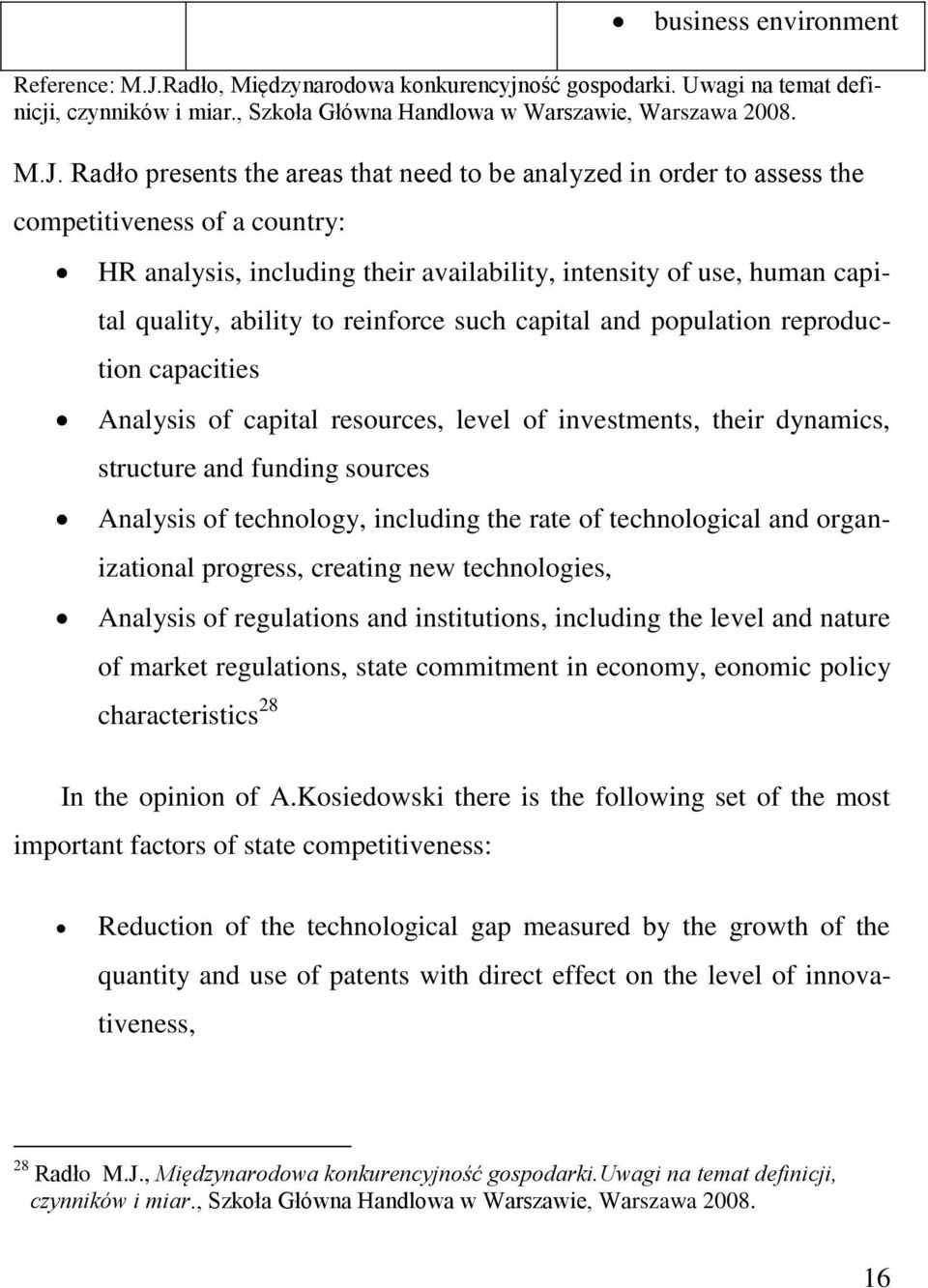 Radło presents the areas that need to be analyzed in order to assess the competitiveness of a country: HR analysis, including their availability, intensity of use, human capital quality, ability to