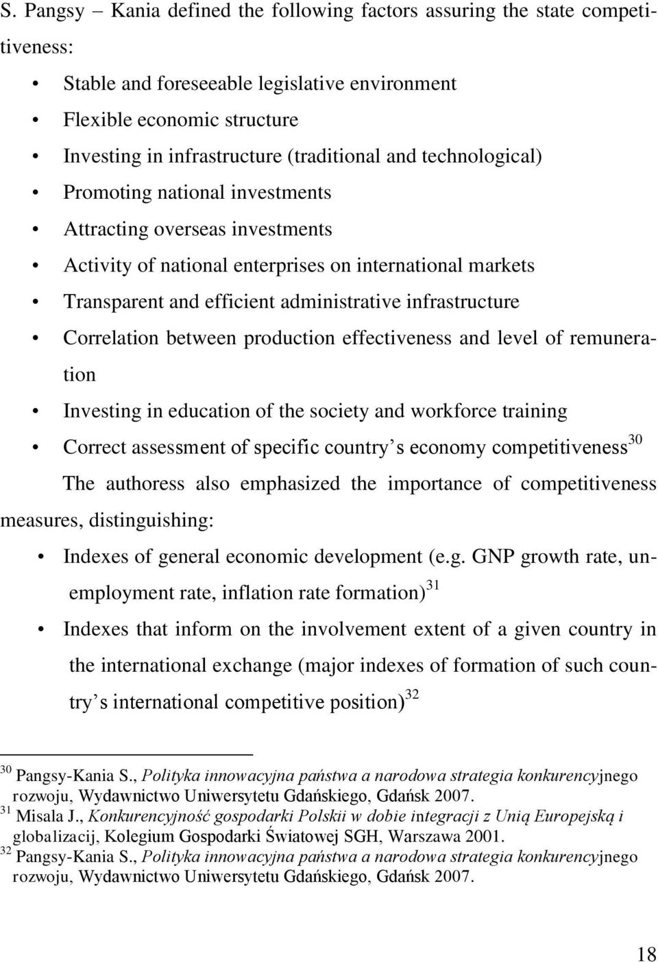 Correlation between production effectiveness and level of remuneration Investing in education of the society and workforce training Correct assessment of specific country s economy competitiveness 30