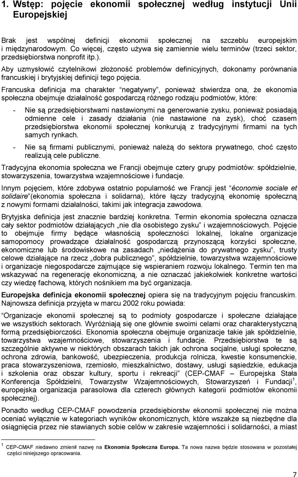 Aby uzmysłowić czytelnikowi złoŝoność problemów definicyjnych, dokonamy porównania francuskiej i brytyjskiej definicji tego pojęcia.