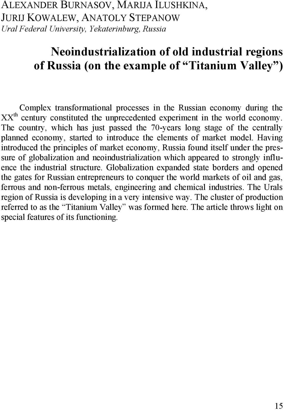 The country, which has just passed the 70-years long stage of the centrally planned economy, started to introduce the elements of market model.