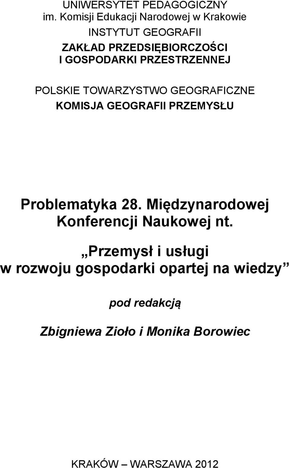 PRZESTRZENNEJ POLSKIE TOWARZYSTWO GEOGRAFICZNE KOMISJA GEOGRAFII PRZEMYSŁU Problematyka 28.