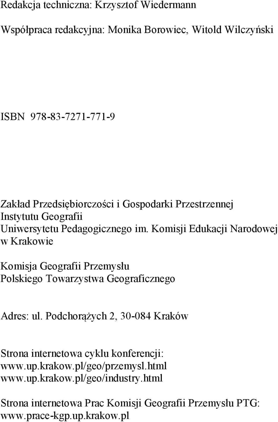 Komisji Edukacji Narodowej w Krakowie Komisja Geografii Przemysłu Polskiego Towarzystwa Geograficznego Adres: ul.