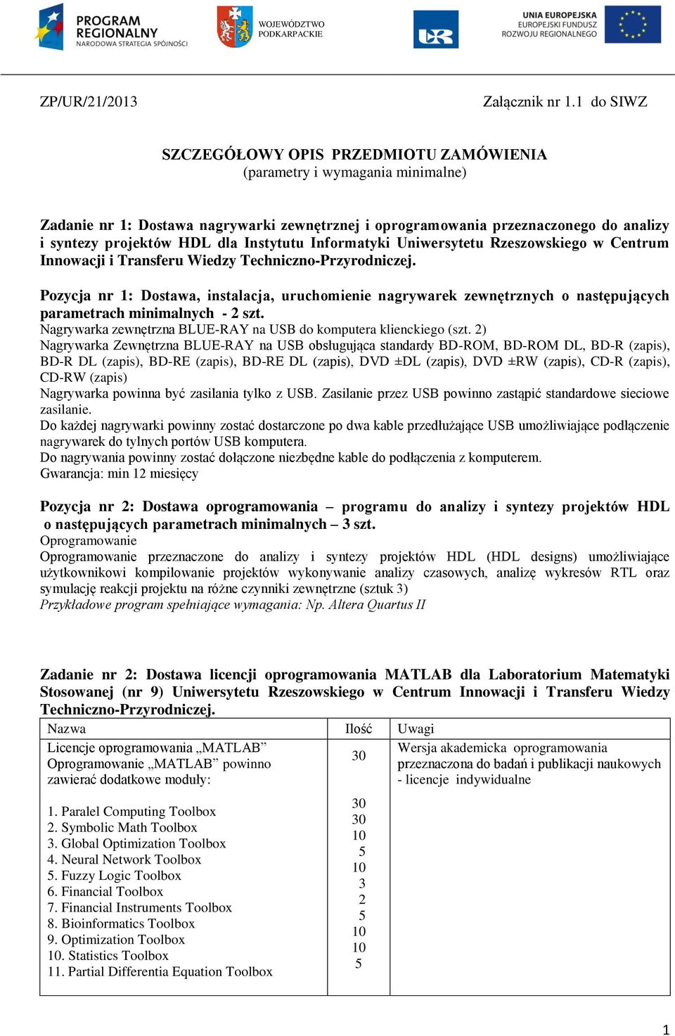 Instytutu Informatyki Uniwersytetu Rzeszowskiego w Centrum Innowacji i Transferu Wiedzy Techniczno-Przyrodniczej.