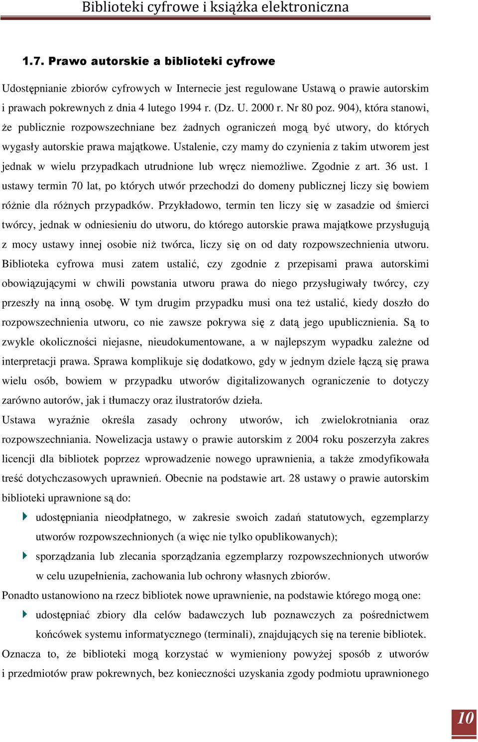 Ustalenie, czy mamy do czynienia z takim utworem jest jednak w wielu przypadkach utrudnione lub wręcz niemoŝliwe. Zgodnie z art. 36 ust.