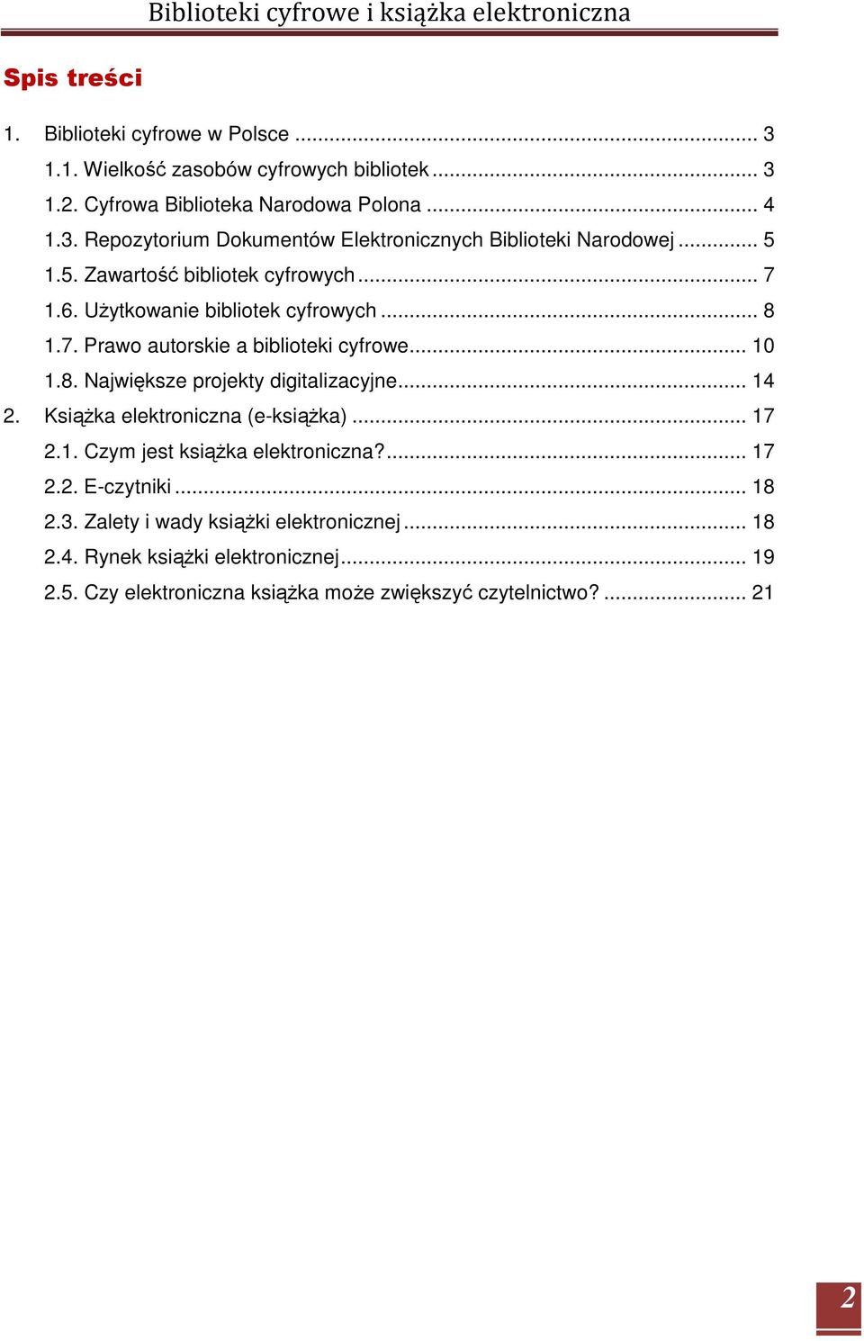 .. 14 2. KsiąŜka elektroniczna (e-ksiąŝka)... 17 2.1. Czym jest ksiąŝka elektroniczna?... 17 2.2. E-czytniki... 18 2.3. Zalety i wady ksiąŝki elektronicznej... 18 2.4. Rynek ksiąŝki elektronicznej.