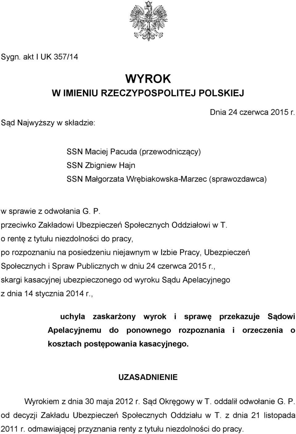 o rentę z tytułu niezdolności do pracy, po rozpoznaniu na posiedzeniu niejawnym w Izbie Pracy, Ubezpieczeń Społecznych i Spraw Publicznych w dniu 24 czerwca 2015 r.