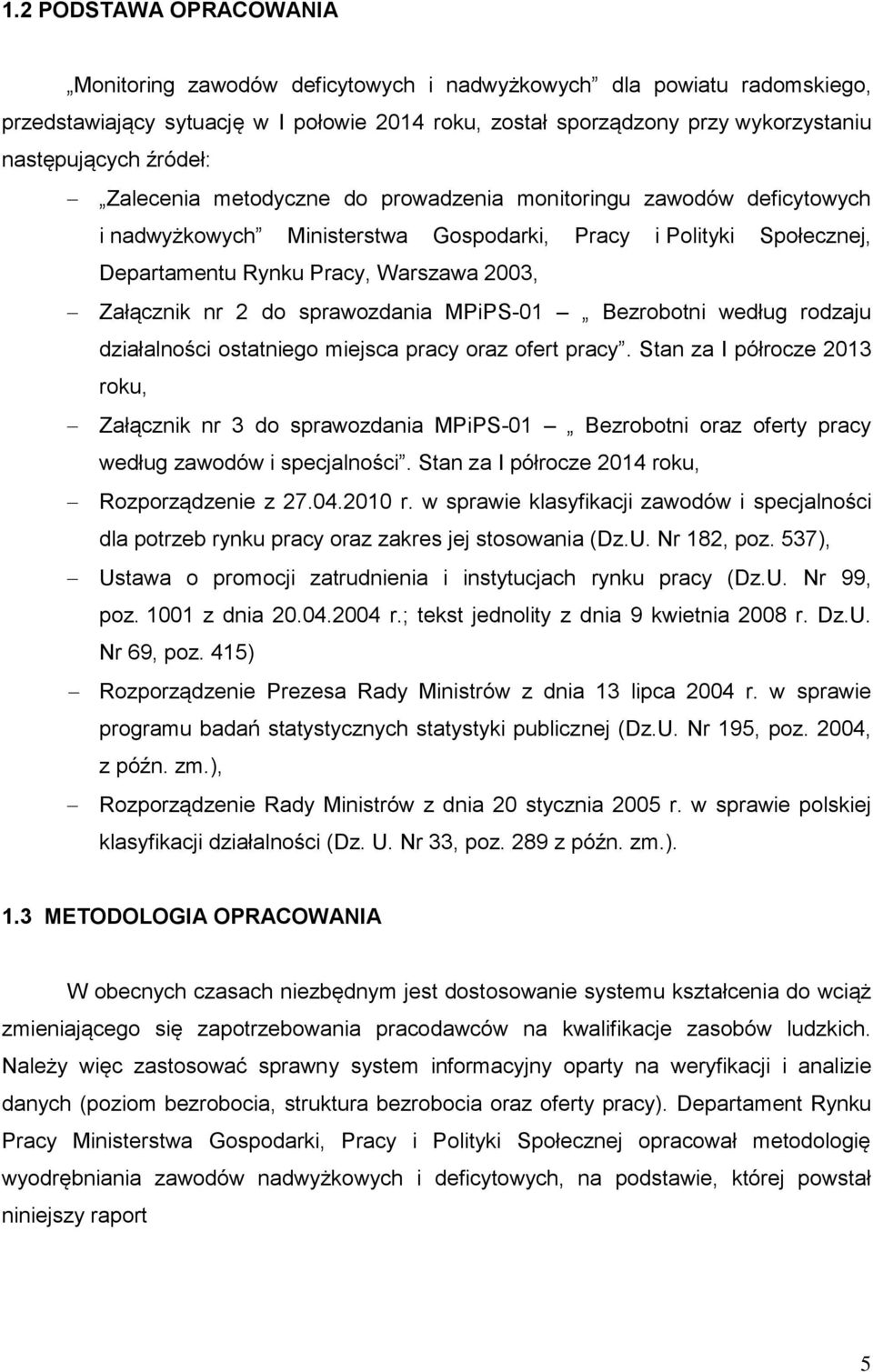 2 do sprawozdania MPiPS-01 Bezrobotni według rodzaju działalności ostatniego miejsca pracy oraz ofert pracy.