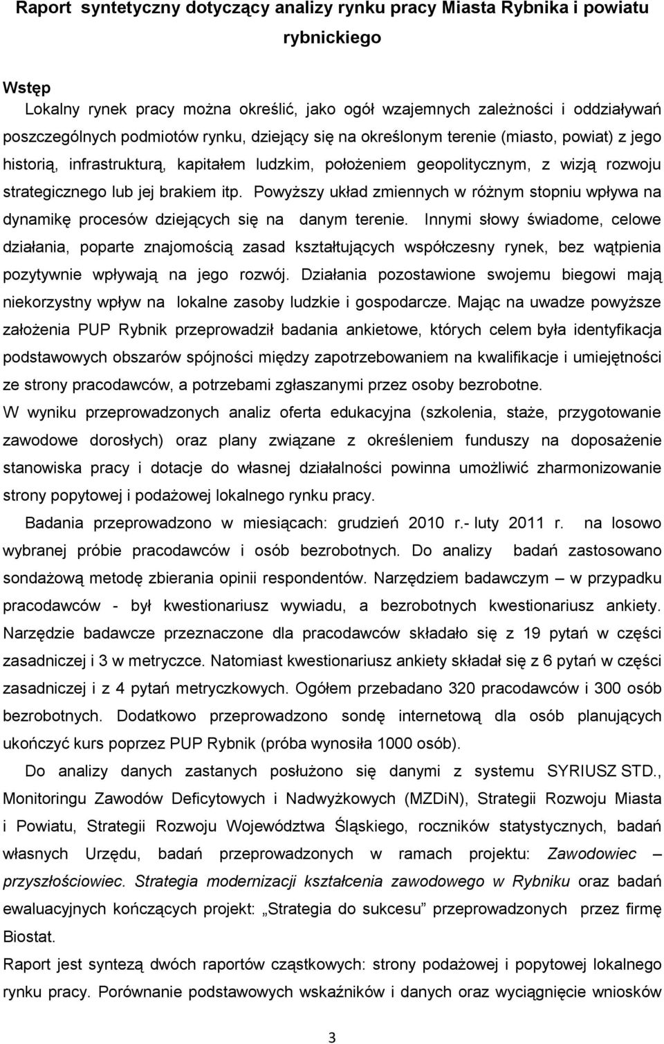 Powyższy układ zmiennych w różnym stopniu wpływa na dynamikę procesów dziejących się na danym terenie.