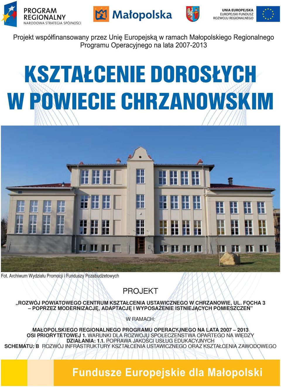 FOCHA 3 POPRZEZ MODERNIZACJĘ, ADAPTACJĘ I WYPOSAŻENIE ISTNIEJĄCYCH POMIESZCZEŃ W RAMACH: MAŁOPOLSKIEGO REGIONALNEGO PROGRAMU OPERACYJNEGO