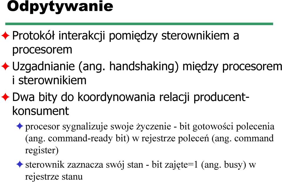 producentkonsument procesor sygnalizuje swoje życzenie - bit gotowości polecenia (ang.