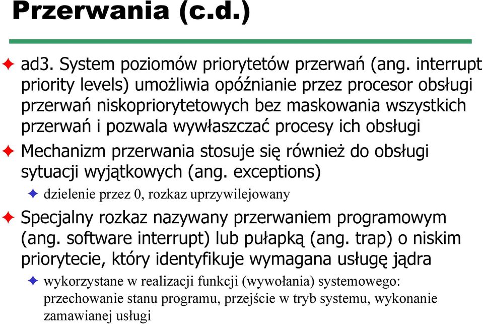 obsługi Mechanizm przerwania stosuje się również do obsługi sytuacji wyjątkowych (ang.