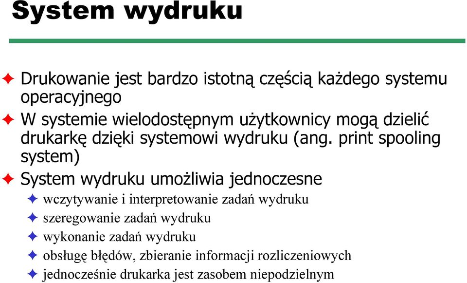 print spooling system) System wydruku umożliwia jednoczesne wczytywanie i interpretowanie zadań wydruku