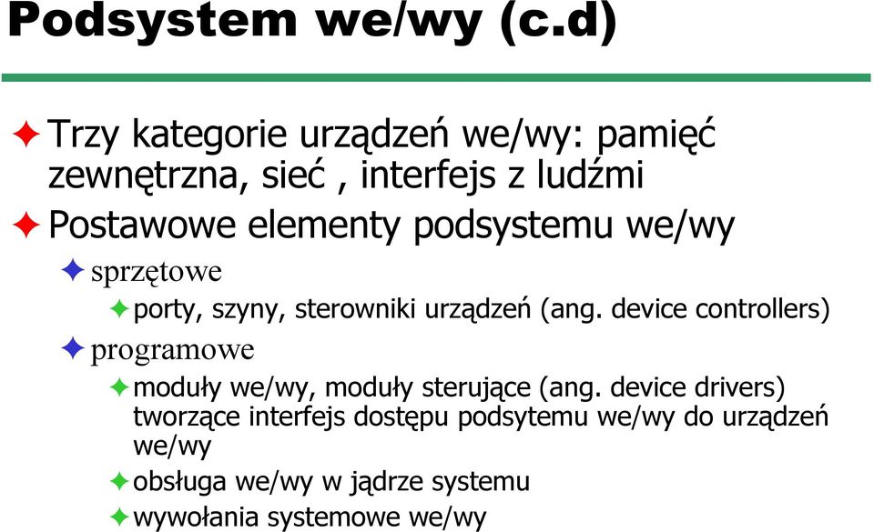 elementy podsystemu we/wy sprzętowe porty, szyny, sterowniki urządzeń (ang.