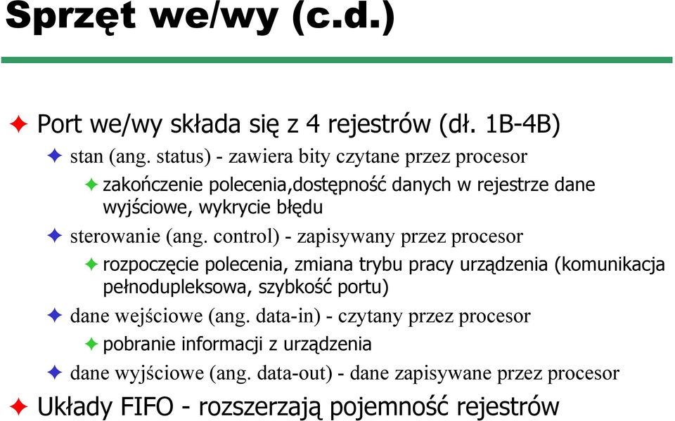 (ang. control) - zapisywany przez procesor rozpoczęcie polecenia, zmiana trybu pracy urządzenia (komunikacja pełnodupleksowa, szybkość