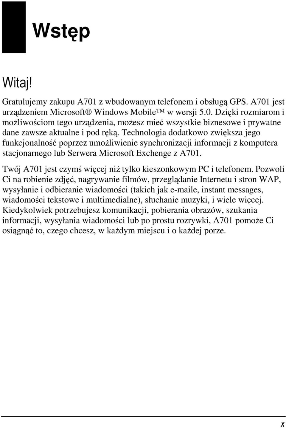 Twój A701 jest czymś więcej niż tylko kieszonkowym PC i telefonem.