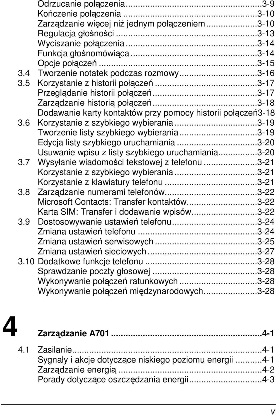 ..3-18 Dodawanie karty kontaktów przy pomocy historii połączeń3-18 3.6 Korzystanie z szybkiego wybierania...3-19 Tworzenie listy szybkiego wybierania...3-19 Edycja listy szybkiego uruchamiania.