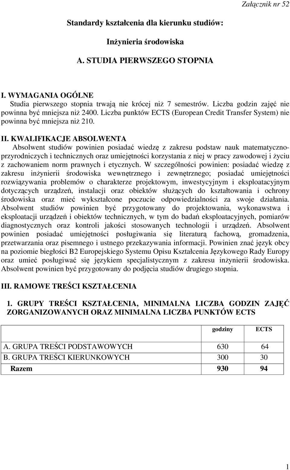 KWALIFIKACJE ABSOLWENTA Absolwent studiów powinien posiada wiedz z zakresu podstaw nauk matematycznoprzyrodniczych i technicznych oraz umiejtnoci korzystania z niej w pracy zawodowej i yciu z