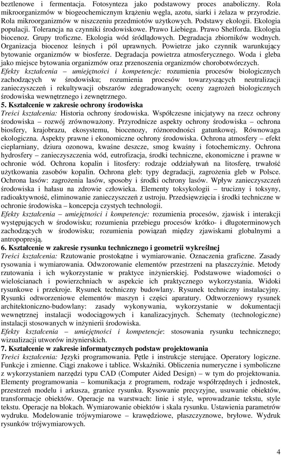 Ekologia wód ródldowych. Degradacja zbiorników wodnych. Organizacja biocenoz lenych i pól uprawnych. Powietrze jako czynnik warunkujcy bytowanie organizmów w biosferze.