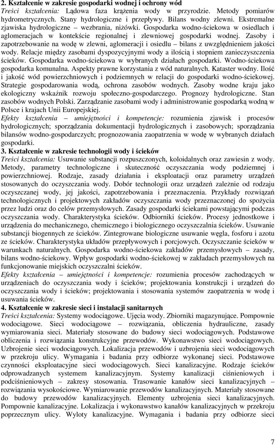 Zasoby i zapotrzebowanie na wod w zlewni, aglomeracji i osiedlu bilans z uwzgldnieniem jakoci wody. Relacje midzy zasobami dyspozycyjnymi wody a iloci i stopniem zanieczyszczenia cieków.