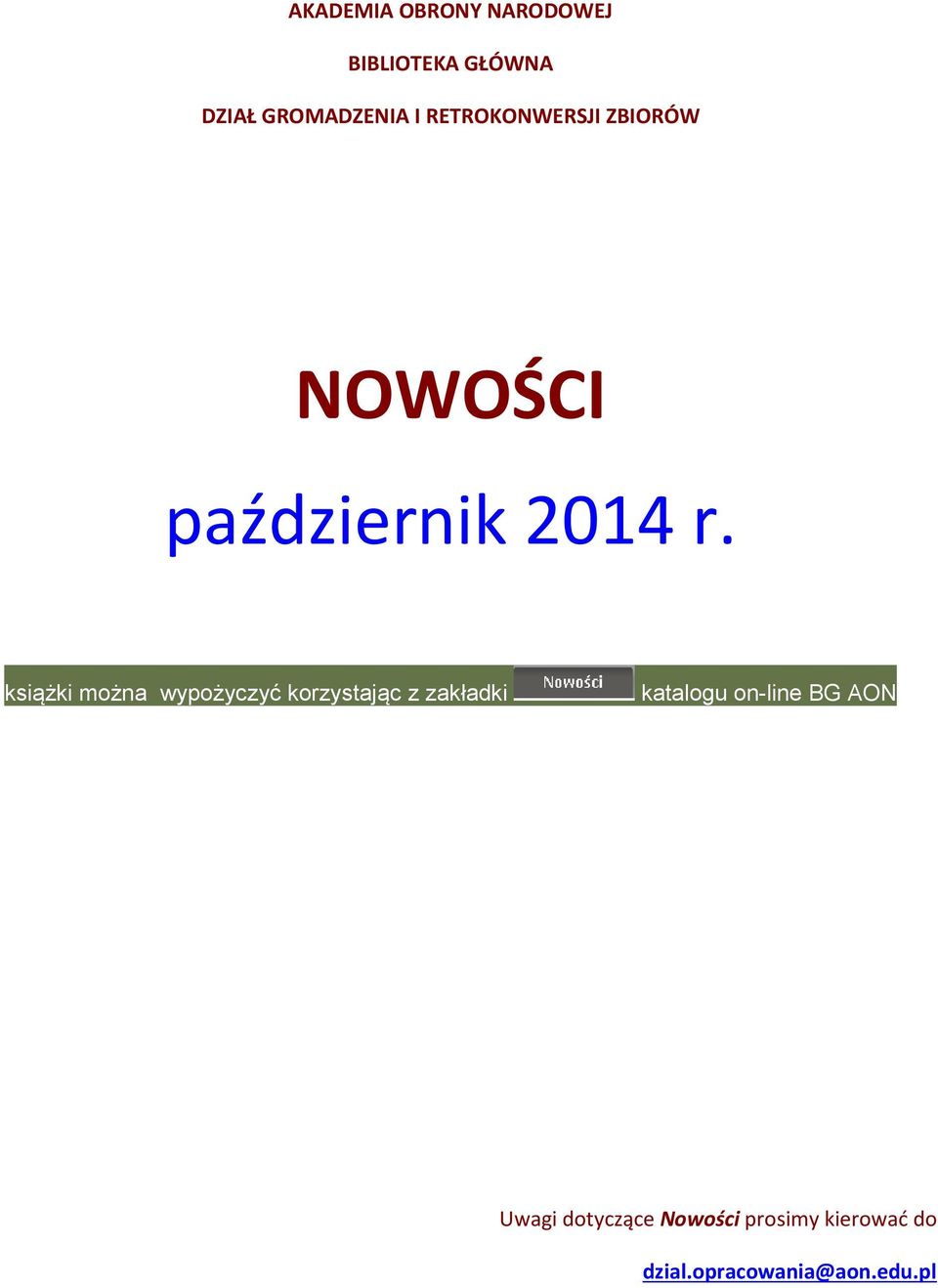 książki można wypożyczyć korzystając z zakładki katalogu on-line