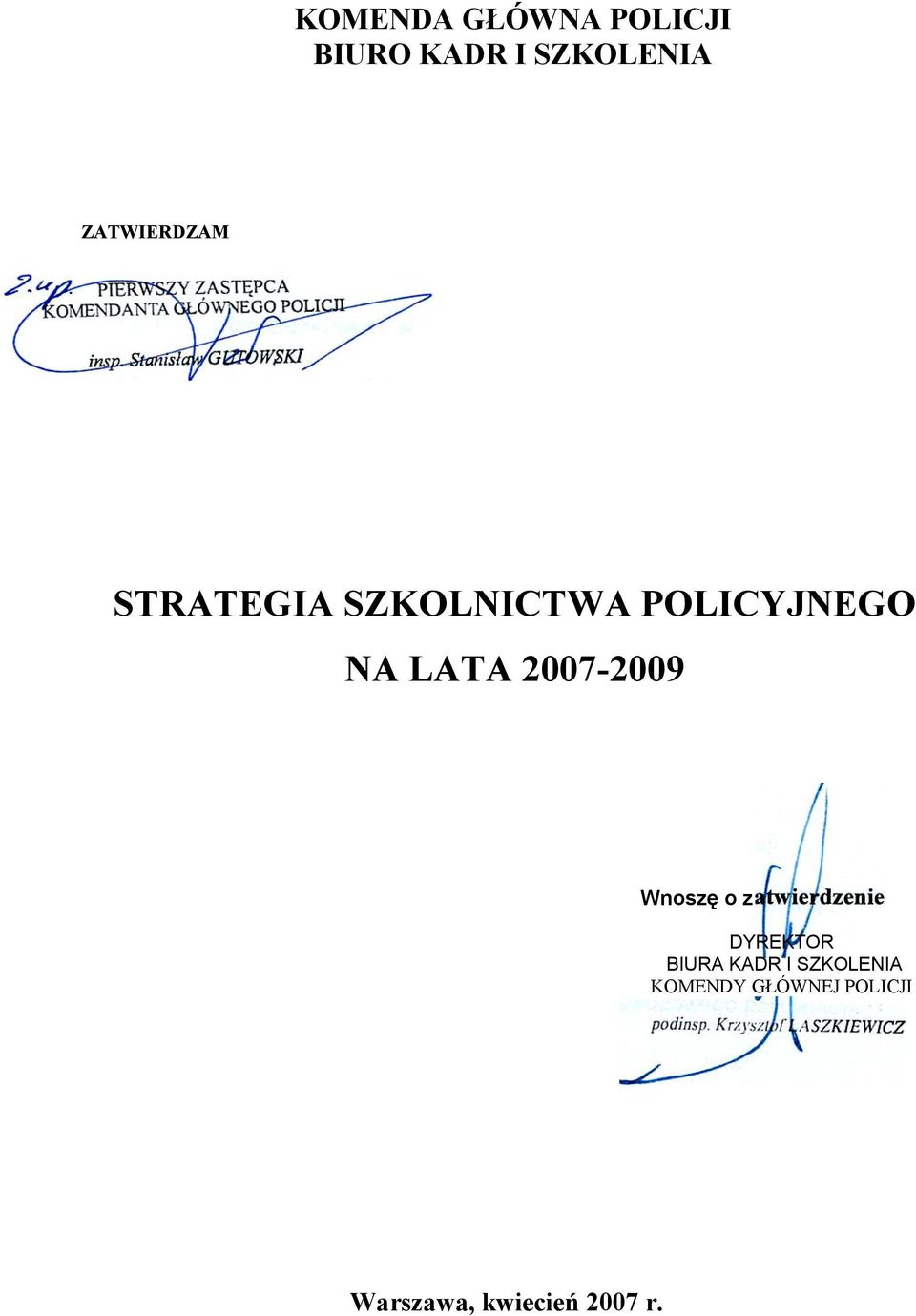 LATA 2007-2009 Wnoszę o z DYREKTOR BIURA KADR I