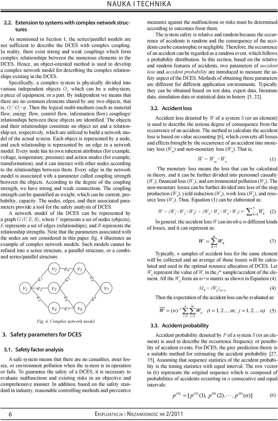 Hence, an object-oriented method is used to develop a complex network model for describing the complex relationships existing in the DCES.