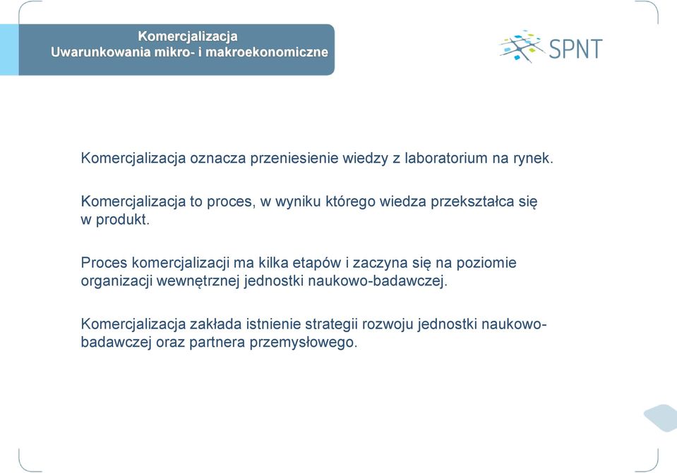 Proces komercjalizacji ma kilka etapów i zaczyna się na poziomie organizacji wewnętrznej