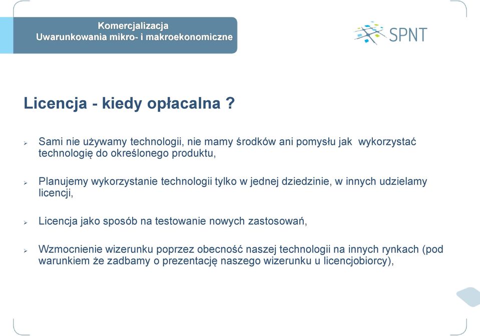 produktu, Planujemy wykorzystanie technologii tylko w jednej dziedzinie, w innych udzielamy licencji,