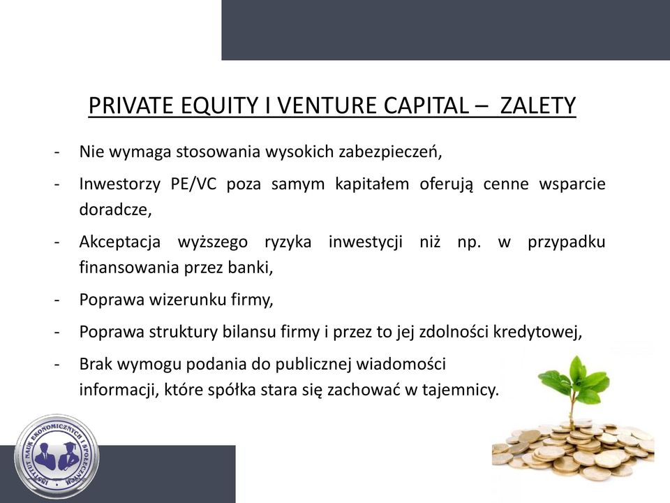 w przypadku finansowania przez banki, - Poprawa wizerunku firmy, - Poprawa struktury bilansu firmy i przez to