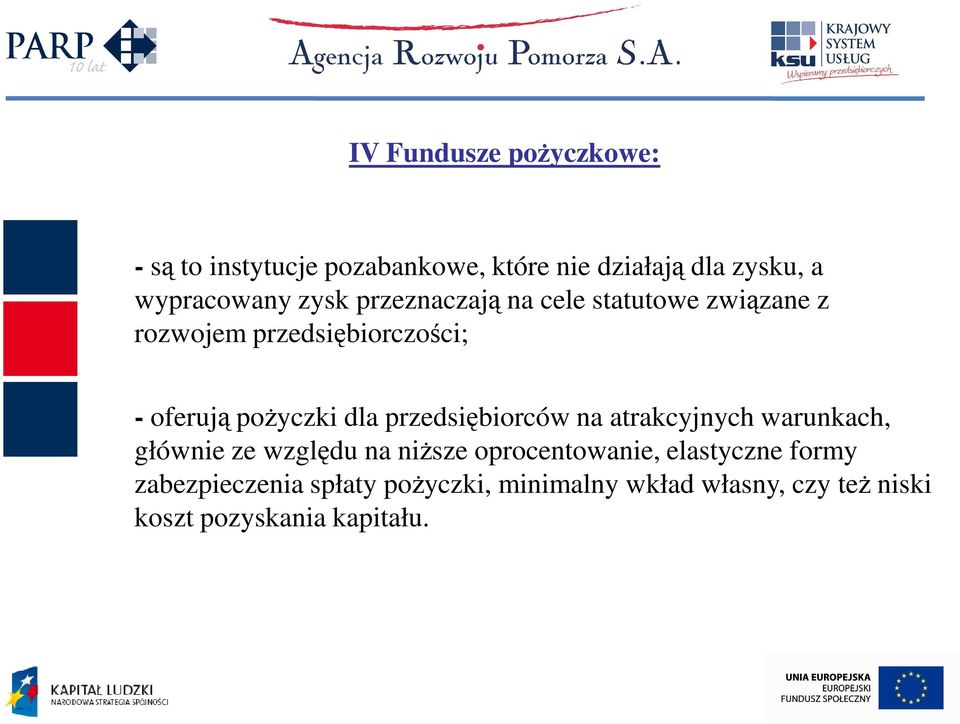 przedsiębiorców na atrakcyjnych warunkach, głównie ze względu na niŝsze oprocentowanie, elastyczne