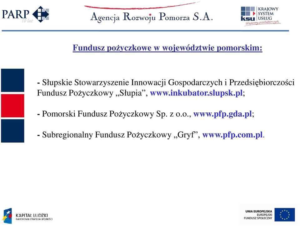 Słupia, www.inkubator.slupsk.pl; - Pomorski Fundusz PoŜyczkowy Sp. z o.