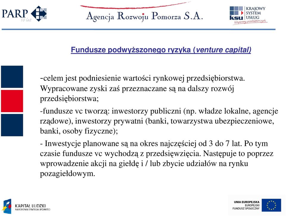 władze lokalne, agencje rządowe), inwestorzy prywatni (banki, towarzystwa ubezpieczeniowe, banki, osoby fizyczne); - Inwestycje planowane