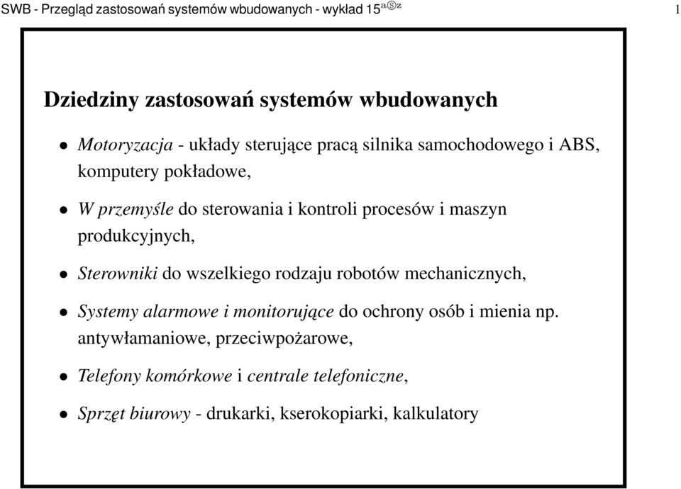 produkcyjnych, Sterowniki do wszelkiego rodzaju robotów mechanicznych, Systemy alarmowe i monitorujace do ochrony osób i mienia