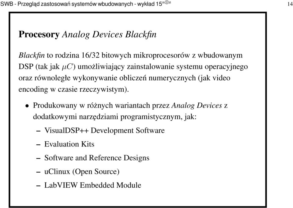 numerycznych (jak video encoding w czasie rzeczywistym).