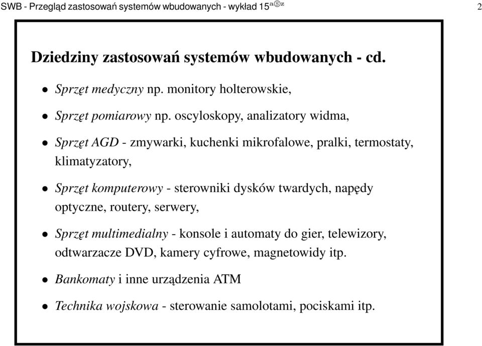 oscyloskopy, analizatory widma, Sprzęt AGD - zmywarki, kuchenki mikrofalowe, pralki, termostaty, klimatyzatory, Sprzęt komputerowy - sterowniki