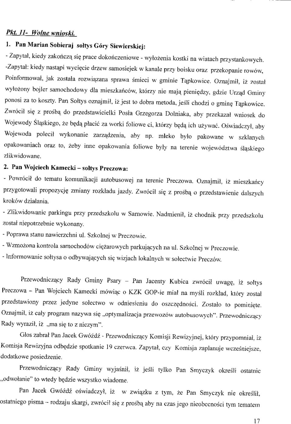 Oznajmil, iz zostai wylozony bojier samochodowy dla mieszkancow, ktorzy nie maja_ pienie_dzy, gdzie Urzad Gminy ponosi za to koszty.