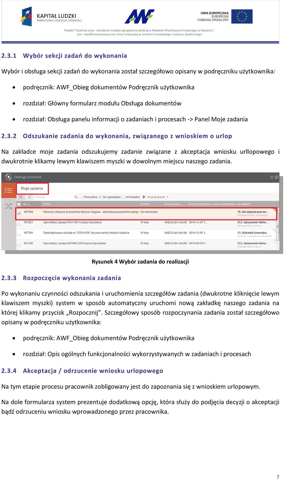 2 Odszukanie zadania do wykonania, związanego z wnioskiem o urlop Na zakładce moje zadania odszukujemy zadanie związane z akceptacja wniosku urllopowego i dwukrotnie klikamy lewym klawiszem myszki w