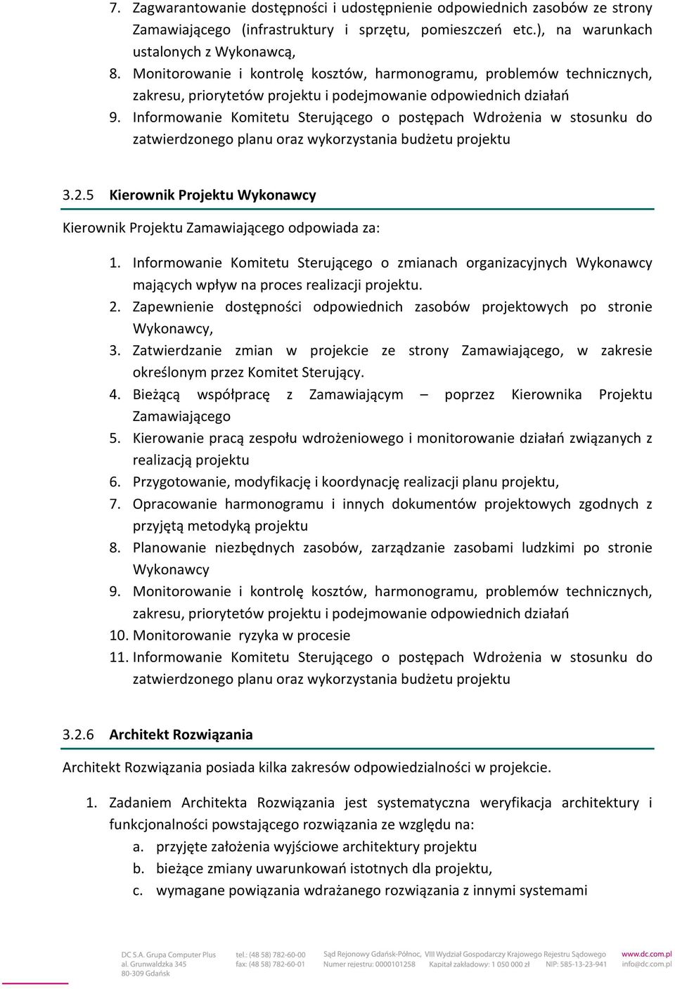 Informowanie Komitetu Sterującego o postępach Wdrożenia w stosunku do zatwierdzonego planu oraz wykorzystania budżetu projektu 3.2.