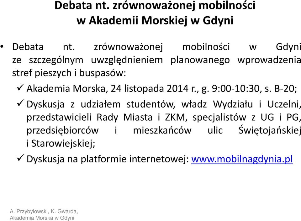 Morska, 24 listopada 2014 r., g. 9:00-10:30, s.