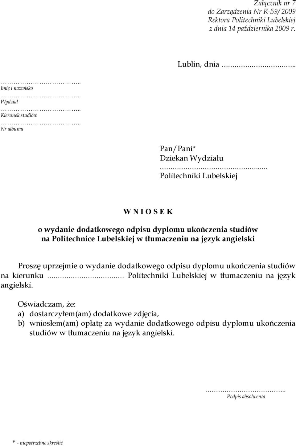 uprzejmie o wydanie dodatkowego odpisu dyplomu ukończenia studiów na kierunku Politechniki Lubelskiej w tłumaczeniu na język angielski.